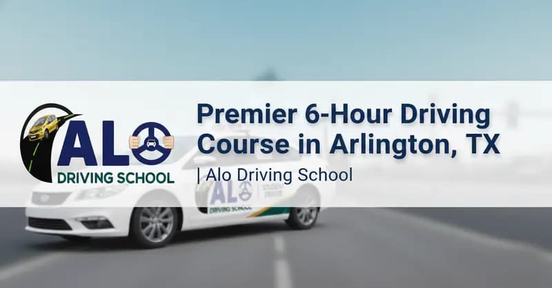 Premier 6-Hour Driving Course in Arlington, TX | Alo Driving School