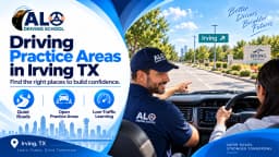 Driving Practice Areas in Irving TX: Best Places to Build Driving Confidence