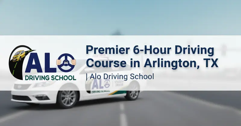Premier 6-Hour Driving Course in Arlington, TX | Alo Driving School Banner